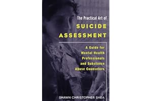 The Practical Art of Suicide Assessment: A Guide for Mental Health Professionals and Substance Abuse Counselors