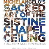 Michelangelo's Sacred Art of the Sistine Chapel Ceiling: A coloring Book Exploration