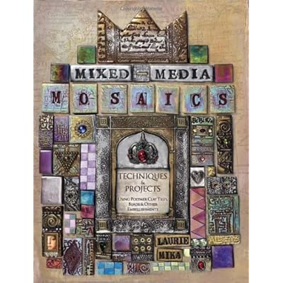 Mixed-Media Mosaics: Techniques and Projects Using Polymer Clay Tiles, Beads & Other Embellishments Mixed-Media Mosaics: Techniques and Projects Using Polymer Clay Tiles, Beads & Other Embellishments
