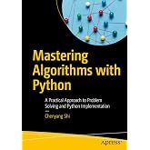 Mastering Algorithms with Python: A Practical Approach to Problem Solving and Python Implementation