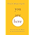 You Are Here: Discovering the Magic of the Present Moment