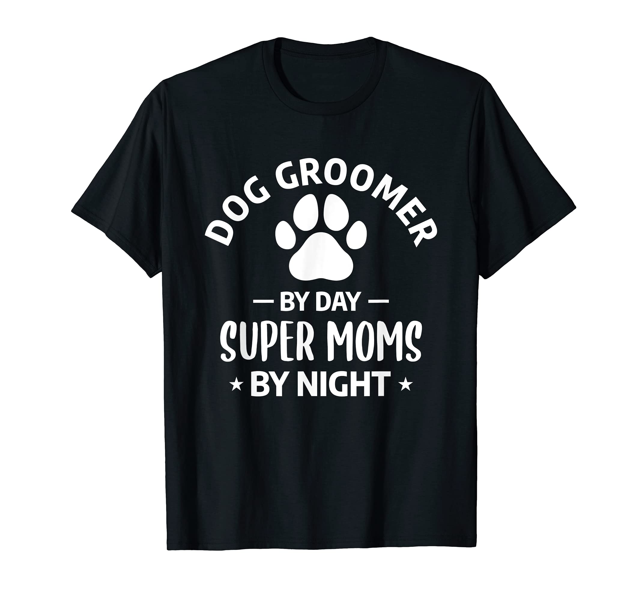 Funny Grooming Dogs Quote For A Dog Groomer Mother Mom T-Shirt