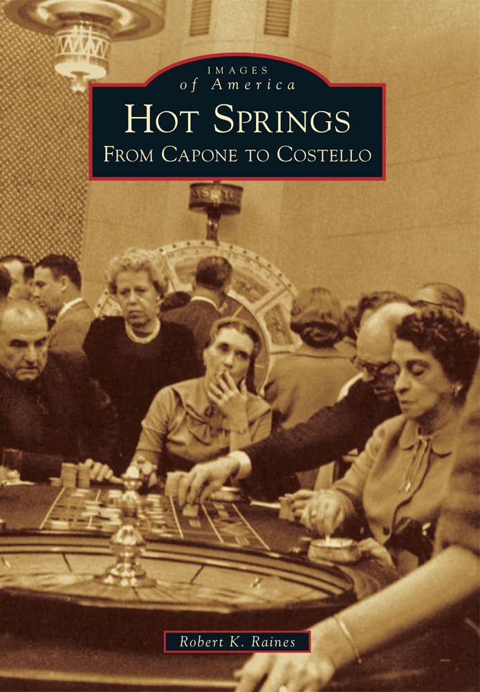 Hot Springs: From Capone to Costello (Images of America)