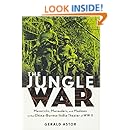 The Jungle War: Mavericks, Marauders, and Madmen in the China-Burma-India Theater of World War II
