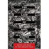 The Land of Open Graves: Living and Dying on the Migrant Trail (Volume 36) (California Series in Public Anthropology)