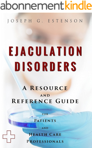 Download Ejaculation Disorders - A Reference Guide (BONUS DOWNLOADS) (The Hill Resource and Reference Guide Book 166) (English Edition) PDF