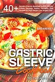 Gastric Sleeve Cookbook: BREAKFAST - 40+ Easy and skinny Bariatric-friendly Breakfast Muffins, Quich by Selena Lancaster