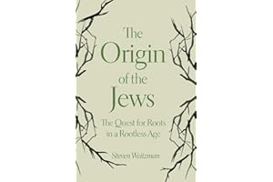 The Origin of the Jews: The Quest for Roots in a Rootless Age
