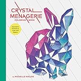 Crystal Menagerie Coloring Book: Geometric Animals to Color and Display (Adult Coloring Book, Spiritual Gifts, Calming Coloring Book) by 