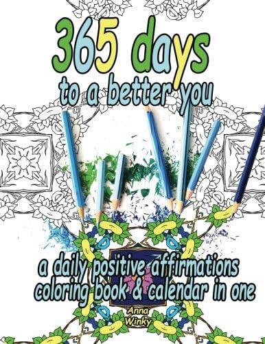 365 Days to a Better You: A Daily Positive Affirmations Coloring Book & Calendar in One Diary – Coloring Book, November 27, 2015