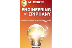 Engineering an Epiphany: Master Business Evolution Using the 7 Forces