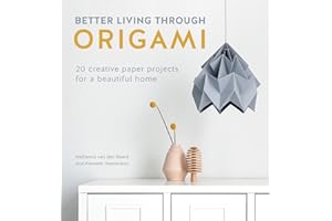 Better Living Through Origami: 20 creative paper projects for a beautiful home