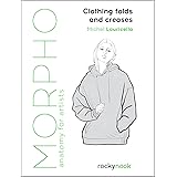 Morpho: Clothing Folds and Creases: Anatomy for Artists (Morpho Anatomy for Artists, 8)