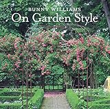 Bunny Williams On Garden Style by
