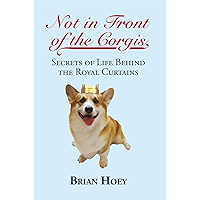 Not in Front of the Corgis: Secrets of Life Behind the Royal Curtains book cover