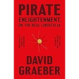 Pirate Enlightenment, or the Real Libertalia