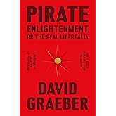 Pirate Enlightenment, or the Real Libertalia