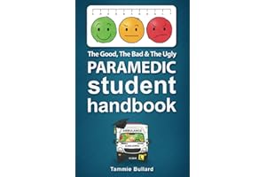 The Good, The Bad & The Ugly Paramedic Student Handbook