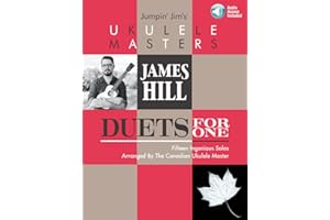 Duets for One: James Hill | Jumpin' Jim's Ukulele Masters Songbook for Advanced Beginners and Players | 15 Songs in Fingersty