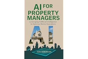 AI FOR PROPERTY MANAGERS: Leveraging Artificial Intelligence to Optimize Rental Operations