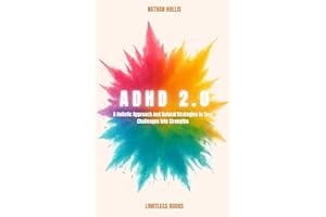 ADHD 2.0: A Holistic Approach and Natural Strategies to Turn Challenges into Strengths