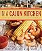 In a Cajun Kitchen: Authentic Cajun Recipes and Stories from a Family Farm on the Bayou by Terri Pischoff Wuerthner, Bruce Turner