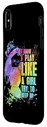 iPhone X/XS I Know i play like a girl try to keep