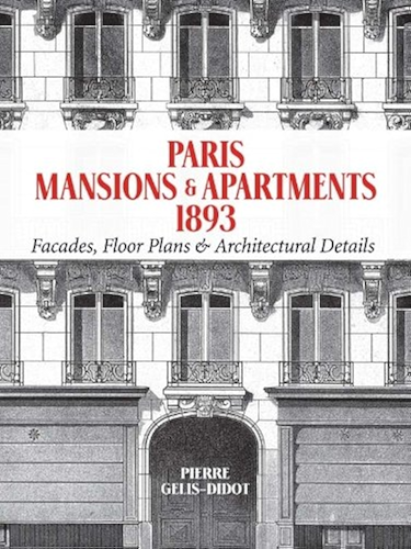 Download Paris Mansions and Apartments 1893: Facades, Floor Plans and Architectural Details (Dover Architecture) (English Edition) PDF