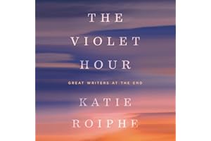 The Violet Hour: Great Writers at the End
