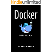 Docker: Docker Tutorial for Beginners Build Ship and Run