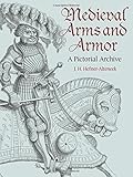 Medieval Arms and Armor: A Pictorial Archive (Dover Pictorial Archive) by J. H. von Hefner-Alteneck