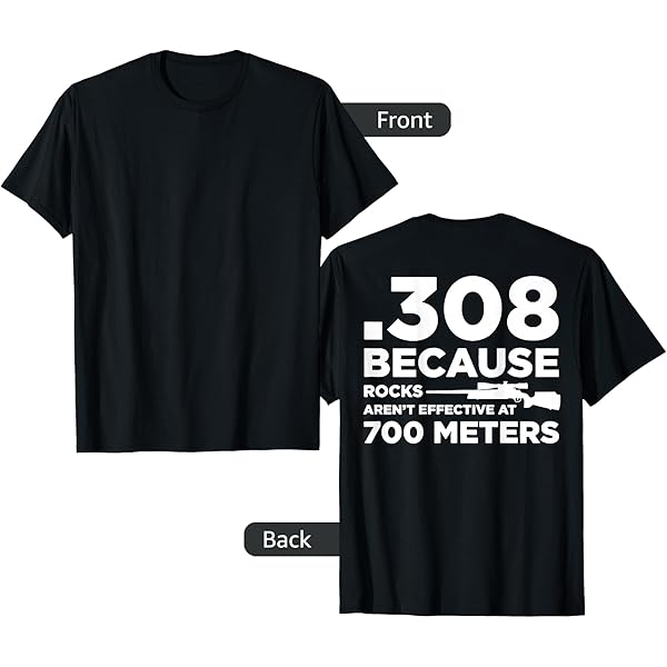 Amazon.com: 308 Because Rocks Aren't Effective At 700 Meters T