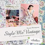 Style Me Vintage: HCes: A Guide to Sourcing and Creating Retro Looks by