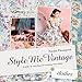 Style Me Vintage: HCes: A Guide to Sourcing and Creating Retro Looks by