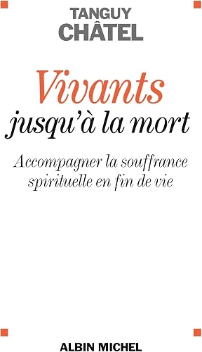 Download Vivants jusqu'à la mort: Accompagner la souffrance spirituelle en fin de vie PDF