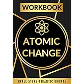 Atomic Change Workbook: Small Steps, Gigantic Growth