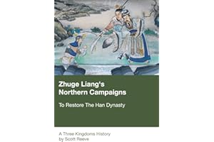 Zhuge Liang's Northern Campaigns: To Restore The Han Dynasty (Three Kingdoms History)