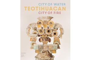 Teotihuacan: City of Water, City of Fire