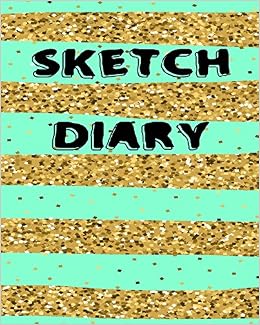 Sketch Diary: Blank Doodle Draw Sketch Books Sketch Diary: Blank Doodle Draw Sketch Books