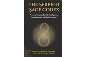 The Serpent Sage Codex: A Living Guide to Peptide Intelligence, Transformation & Cellular Renewal