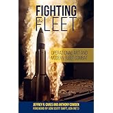 Fighting the Fleet: Operational Art and Modern Fleet Combat (Blue & Gold Professional Library)