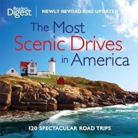 The Most Scenic Drives in America, Newly Revised and Updated: 120 Spectacular Road Trips