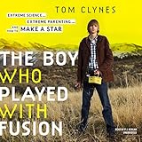 Image de The Boy Who Played with Fusion: Extreme Science, Extreme Parenting, and How to Make a Star
