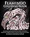 Flamingo Coloring Book: A Coloring Book for Adults Containing 20 Flamingo Designs in a Variety of Styles to Help you Relax and De-Stress (Animal Coloring Books) (Volume 18) by Adult Coloring World