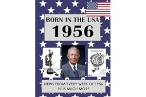 Born in the USA 1956 How Times Have Changed: USA and World news from every week of 1956. Plus how times have changed from the 1950s to the 21st century. A Birthday Gifts Book For Men And Women