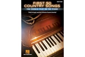 First 50 Country Songs You Should Play on the Piano – Easy Piano Songbook | Beginner-Friendly Arrangements with Lyrics and Chords | Hal Leonard Sheet Music Collection