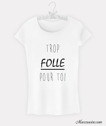 T Shirt Femme Citation Trop Folle Pour Toi Amazon Fr Handmade