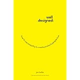 Well-Designed: How to Use Empathy to Create Products People Love