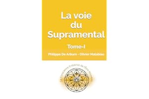 La voie du Supramental: Vers la Conscience Créative de l'Être Nouveau