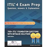 ITIL 4 Exam Prep Questions, Answers &amp; Explanations: 700+ ITIL Foundation Questions with Detailed Solutions